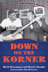Cover image for Down on the Korner: Ralph Kiner and Kiner's Korner