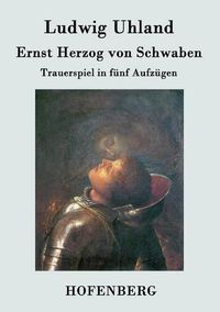 Cover image for Ernst Herzog von Schwaben: Trauerspiel in funf Aufzugen