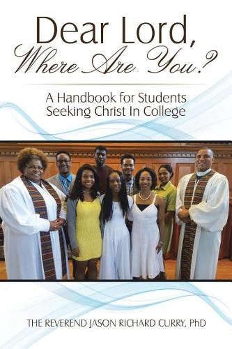 Cover image for Dear Lord, Where Are You?: A Handbook for Students Seeking Christ In College