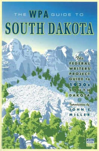 The WPA Guide to South Dakota: The Federal Writers' Project Guide to 1930s South Dakota