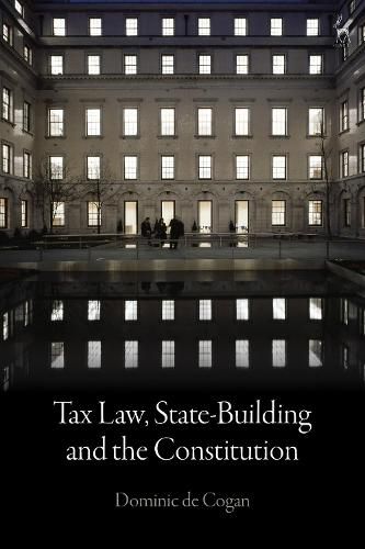 Cover image for Tax Law, State-Building and the Constitution