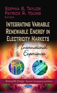 Cover image for Integrating Variable Renewable Energy in Electricity Markets: International Experiences
