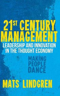 Cover image for 21st Century Management: Leadership and Innovation in the Thought Economy