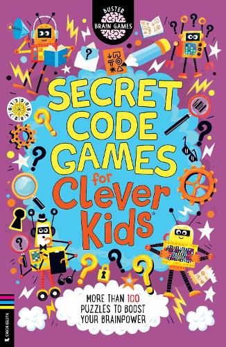 Secret Code Games for Clever Kids (R): More than 100 puzzles to boost your brainpower