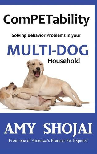 Cover image for ComPETability: Solving Behavior Problems in Your Multi-Dog Household