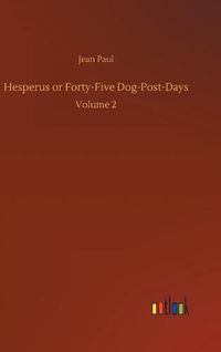 Cover image for Hesperus or Forty-Five Dog-Post-Days