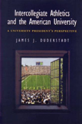 Cover image for Intercollegiate Athletics and the American University: A University President's Perspective