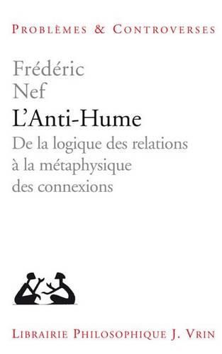 Cover image for L'Anti-Hume: de la Logique Des Relations a la Metaphysique Des Connexions