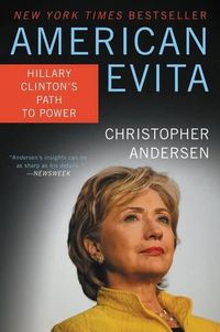 Cover image for American Evita: Hillary Clinton's Path to Power