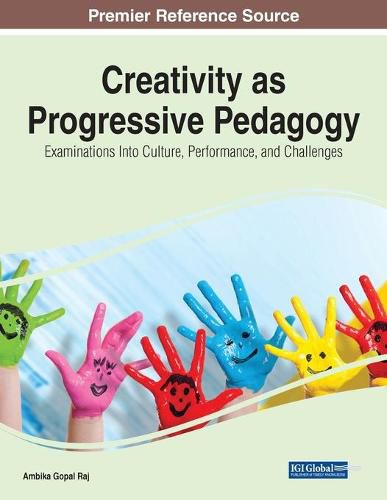 Cover image for Creativity as Progressive Pedagogy: Examinations Into Culture, Performance, and Challenges