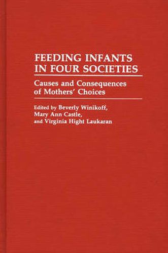 Cover image for Feeding Infants in Four Societies: Causes and Consequences of Mothers' Choices
