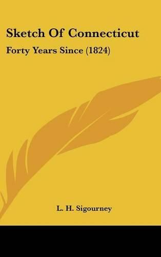 Cover image for Sketch of Connecticut: Forty Years Since (1824)