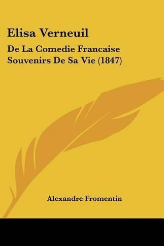 Elisa Verneuil: de La Comedie Francaise Souvenirs de Sa Vie (1847)