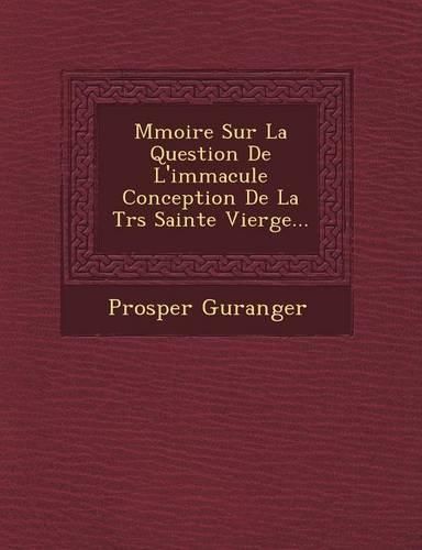 Cover image for M Moire Sur La Question de L'Immacul E Conception de La Tr S Sainte Vierge...