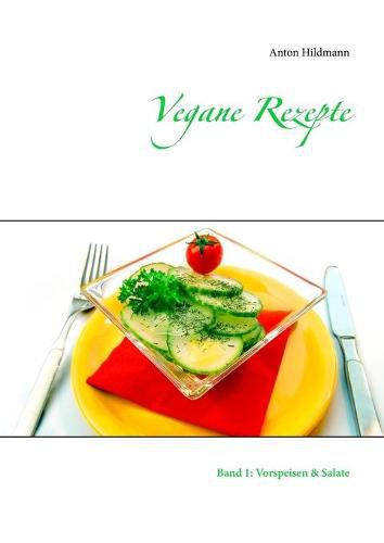 Cover image for Vegane Rezepte: Band 1: Vorspeisen & Salate