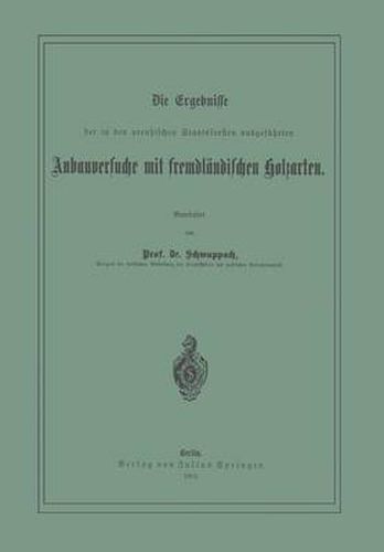 Cover image for Die Ergebnisse Der in Den Preussischen Staatsforsten Ausgefuhrten Anbauversuche Mit Fremdlandischen Holzarten