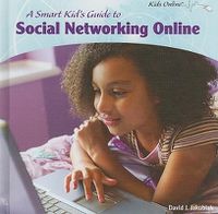 Cover image for A Smart Kid's Guide to Social Networking Online