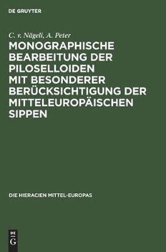 Cover image for Monographische Bearbeitung Der Piloselloiden Mit Besonderer Berucksichtigung Der Mitteleuropaischen Sippen