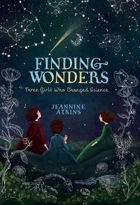 Cover image for Finding Wonders: Three Girls Who Changed Science