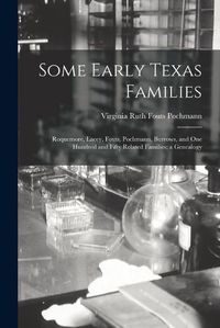 Cover image for Some Early Texas Families: Roquemore, Lacey, Fouts, Pochmann, Burrows, and One Hundred and Fifty Related Families; a Genealogy