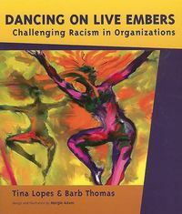 Cover image for Dancing on Live Embers: Challenging Racism in Organizations