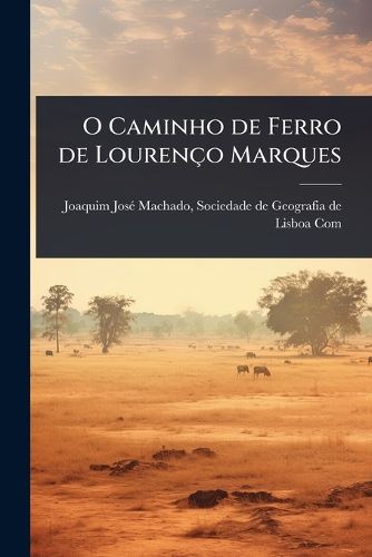 Cover image for O Caminho de Ferro de Lourenco Marques