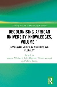 Cover image for Decolonising African University Knowledges, Volume 1: Voices on Diversity and Plurality