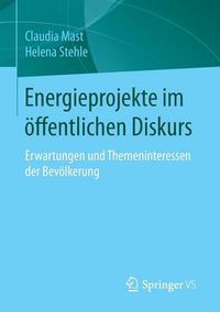 Cover image for Energieprojekte Im OEffentlichen Diskurs: Erwartungen Und Themeninteressen Der Bevoelkerung