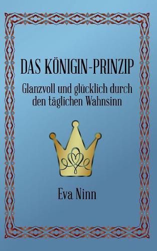 Cover image for Das Koenigin-Prinzip: Glanzvoll und glucklich durch den taglichen Wahnsinn