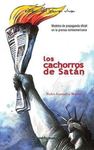 Cover image for Los Cachorros de Satan: Modelos de propaganda oficial en la prensa norteamericana