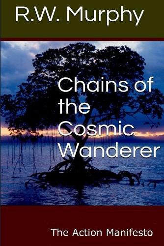 Cover image for Chains of the Cosmic Wanderer: The Action Manifesto