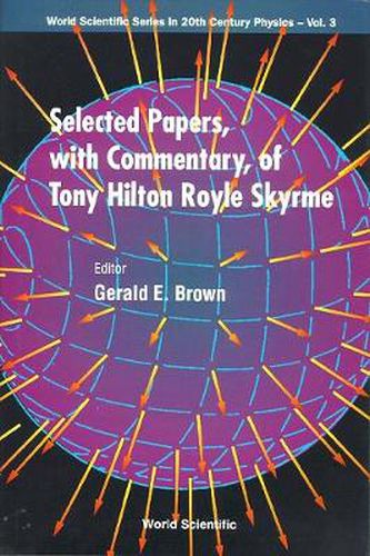 Cover image for Selected Papers, With Commentary, Of Tony Hilton Royle Skyrme