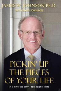 Cover image for Pickin Up the Pieces of Your Life: It is never too early - It is never too late