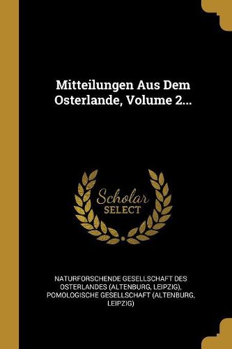 Cover image for Mitteilungen Aus Dem Osterlande, Volume 2...