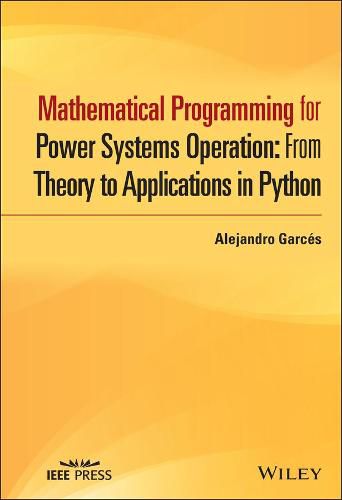 Cover image for Mathematical Programming for Power Systems Operation: From Theory to Applications in Python