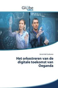 Cover image for Het orkestreren van de digitale toekomst van Oeganda