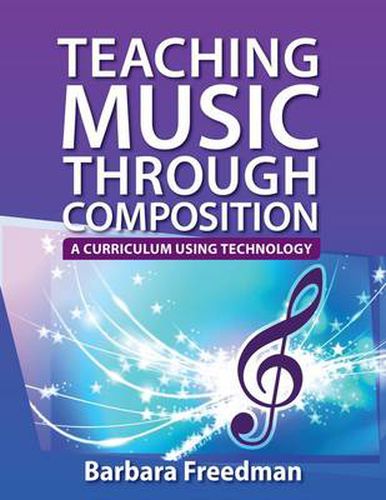 Cover image for Teaching Music Through Composition: A Curriculum Using Technology