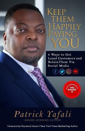 Cover image for Keep Them Happily Paying You: 4 Ways to Get Loyal Customers and Retain Them Via Social Media