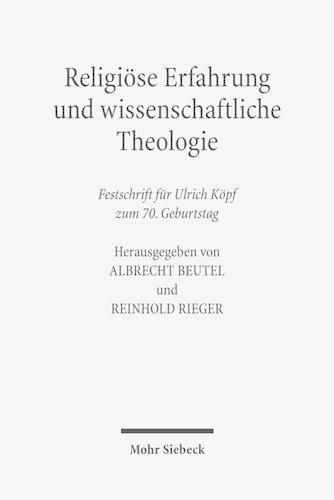 Religioese Erfahrung und wissenschaftliche Theologie: Festschrift fur Ulrich Koepf zum 70. Geburtstag