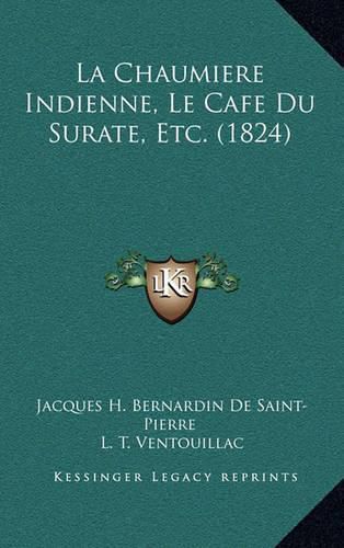 Cover image for La Chaumiere Indienne, Le Cafe Du Surate, Etc. (1824)