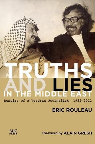 Cover image for Truths and Lies in the Middle East: Memoirs of a Veteran Journalist, 1952-2012