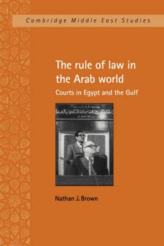 Cover image for The Rule of Law in the Arab World: Courts in Egypt and the Gulf