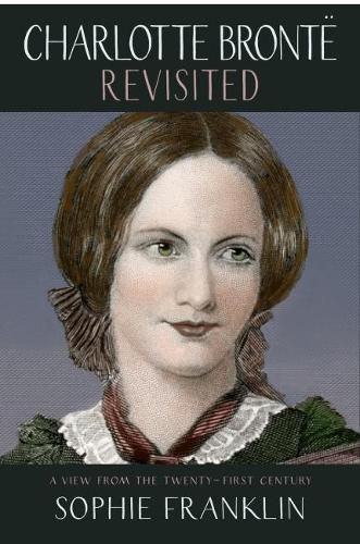 Cover image for Charlotte Bronte Revisited: A view from the 21st century