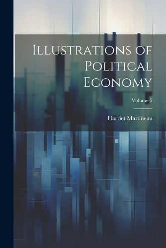 Cover image for Illustrations of Political Economy; Volume 5