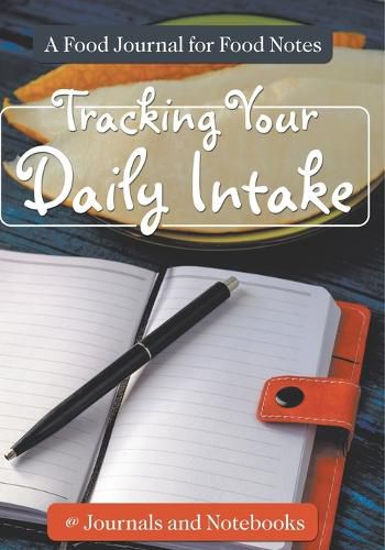 Cover image for Tracking Your Daily Intake - A Food Journal for Food Notes