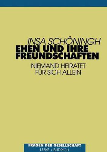 Cover image for Ehen Und Ihre Freundschaften: Niemand Heiratet Fur Sich Allein