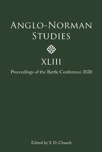 Cover image for Anglo-Norman Studies XLIII: Proceedings of the Battle Conference 2020