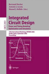 Cover image for Integrated Circuit Design. Power and Timing Modeling, Optimization and Simulation: 12th International Workshop, PATMOS 2002, Seville, Spain, September 11 - 13, 2002