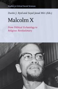 Cover image for Malcolm X: From Political Eschatology to Religious Revolutionary