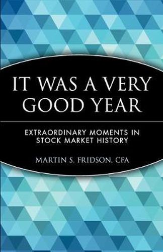 Cover image for It Was a Very Good Year: Extraordinary Moments in Stock Market History